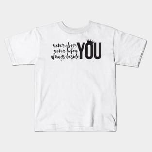 Never Above You 2 Kids T-Shirt